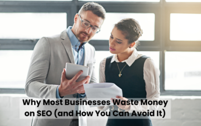 Why Most Businesses Waste Money on SEO (and How You Can Avoid It)