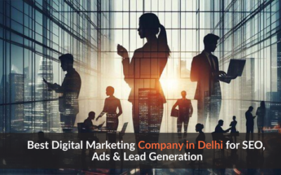 Best Digital Marketing Company in Delhi for SEO, Ads & Lead Generation