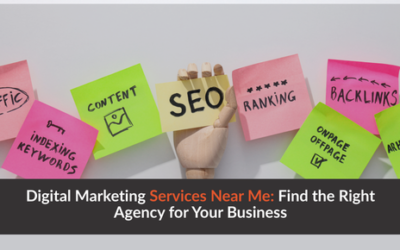 Digital Marketing Services Near Me: Find the Right Agency for Your Business