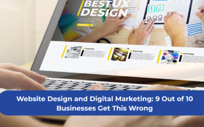 Website Design and Digital Marketing: 9 Out of 10 Businesses Get This Wrong