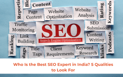 Who Is the Best SEO Expert in India? 5 Qualities to Look For